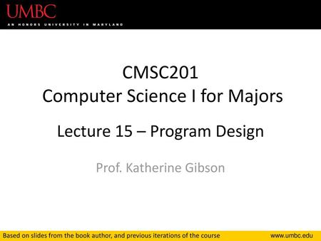 CMSC201 Computer Science I for Majors Lecture 15 – Program Design