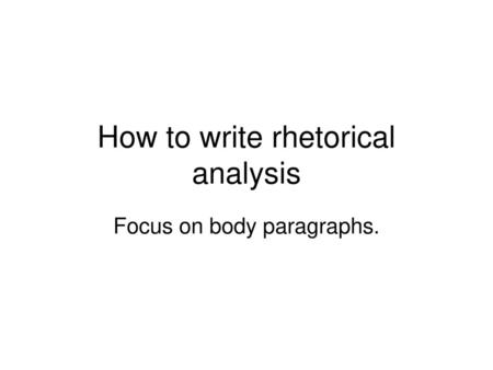 How to write rhetorical analysis