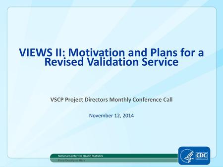 VIEWS II: Motivation and Plans for a Revised Validation Service