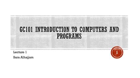 GC101 Introduction to computers and programs