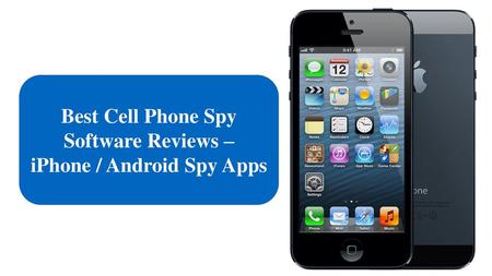 Best Cell Phone Spy Software Reviews – iPhone / Android Spy Apps