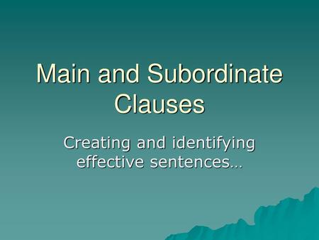 Main and Subordinate Clauses