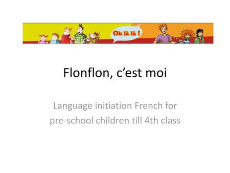 Language initiation French for pre-school children till 4th class