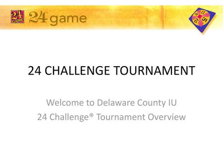 Welcome to Delaware County IU 24 Challenge® Tournament Overview