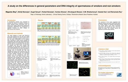 A study on the differences in general parameters and DNA integrity of spermatozoa of smokers and non-smokers Diganta Dey1, Abhijit Banerjee1, Sugat Sanyal1,