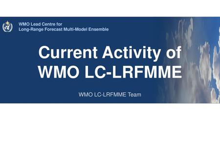 Current Activity of WMO LC-LRFMME