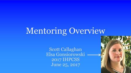 Scott Callaghan Elsa Gonsiorowski 2017 IHPCSS June 25, 2017