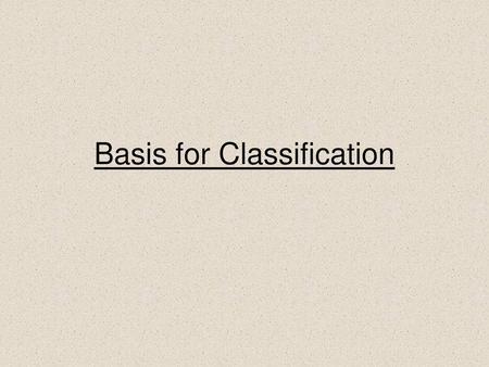 Basis for Classification