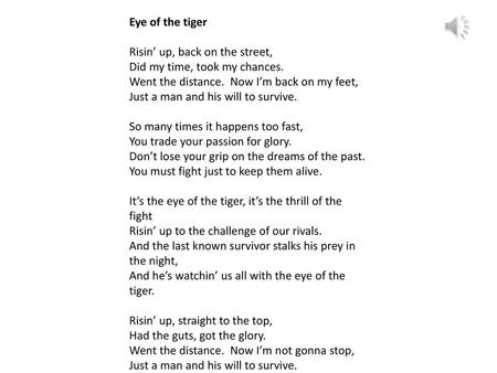 Eye of the tiger   Risin’ up, back on the street,