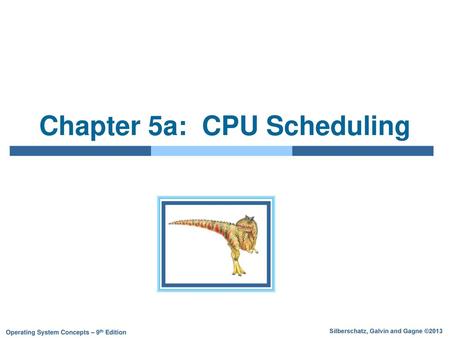 Chapter 5a: CPU Scheduling