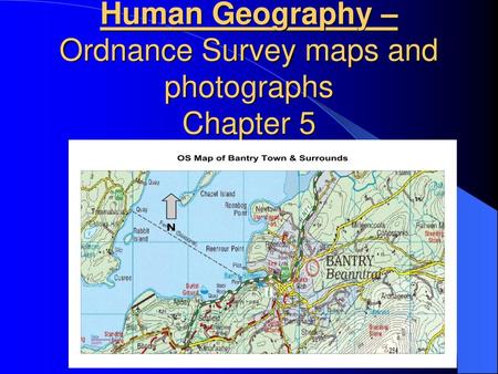 Human Geography – Ordnance Survey maps and photographs Chapter 5