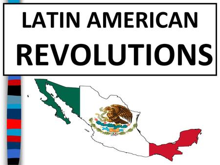 LATIN AMERICAN REVOLUTIONS