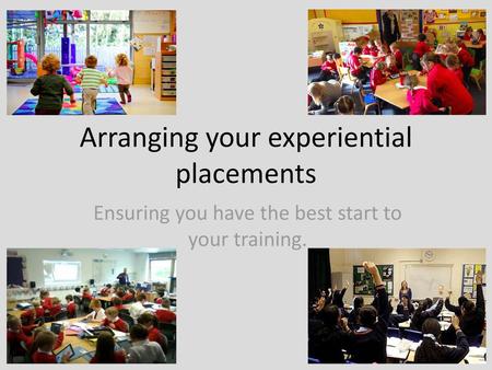 Arranging your experiential placements