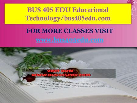 BUS 405 EDU Educational Technology/bus405edu.com