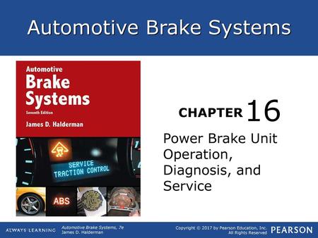 OBJECTIVES State the principles of vacuum and the vacuum booster theory. Discuss how a vacuum brake booster operates. Discuss the vacuum booster operation.