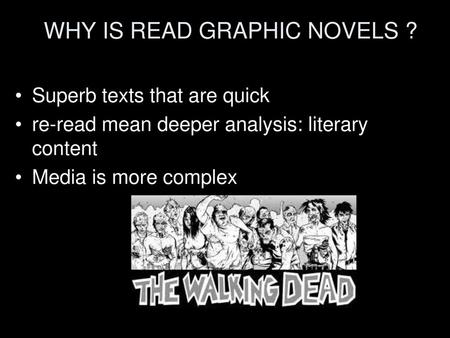 WHY IS READ GRAPHIC NOVELS ?