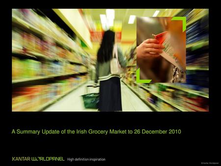 A Summary Update of the Irish Grocery Market to 26 December 2010