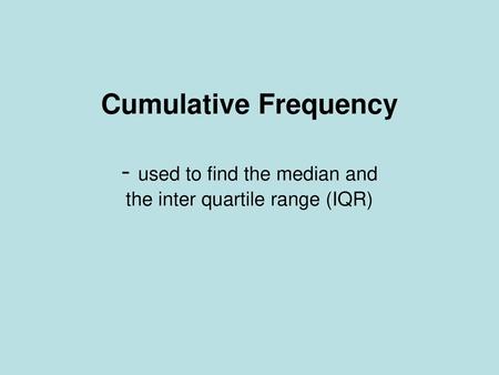 Add a 3rd column and do a running total of the frequency column