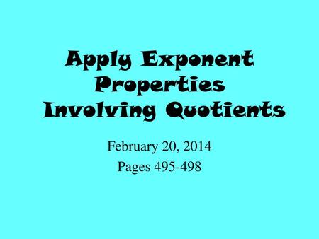 Apply Exponent Properties Involving Quotients