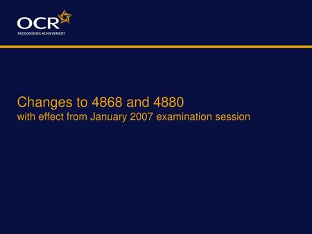 From January 2007, there are separate papers for GCSE Engineering and GCSE Manufacturing. This is in response to a QCA scrutiny which required OCR to.