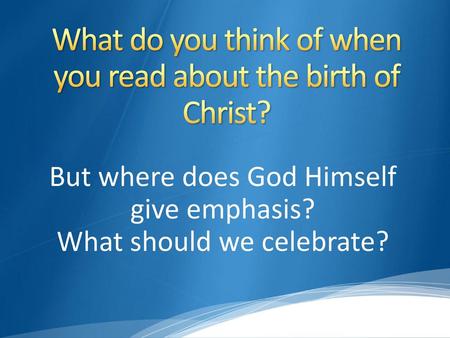 What do you think of when you read about the birth of Christ?