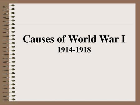 Causes of World War I 1914-1918.