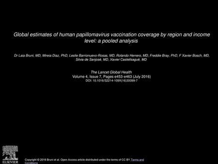 Global estimates of human papillomavirus vaccination coverage by region and income level: a pooled analysis  Dr Laia Bruni, MD, Mireia Diaz, PhD, Leslie.