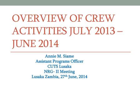 Overview Of CREW Activities July 2013 – June 2014