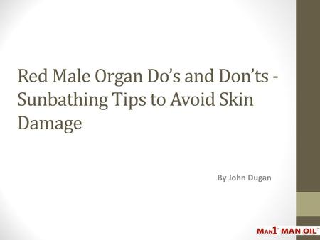 Red Male Organ Do’s and Don’ts - Sunbathing Tips to Avoid Skin Damage