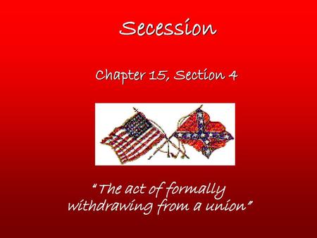 Secession Chapter 15, Section 4