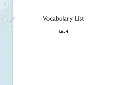 Vocabulary List List 4.