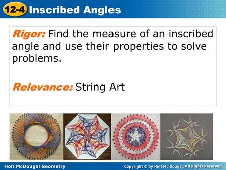 Rigor: Find the measure of an inscribed angle and use their properties to solve problems. Relevance: String Art.