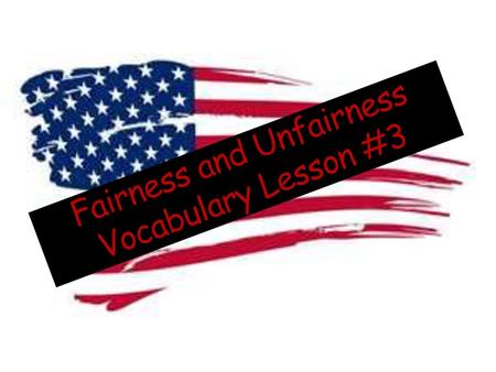 Fairness and Unfairness Vocabulary Lesson #3