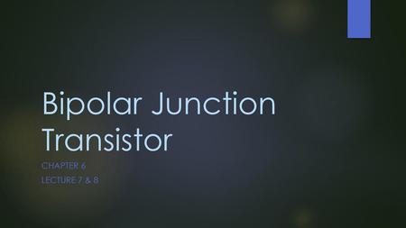 Bipolar Junction Transistor