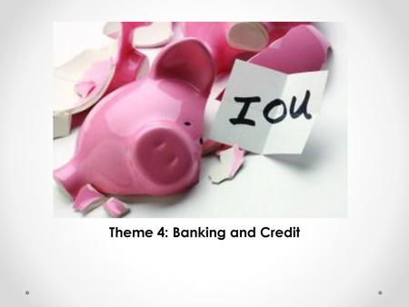 Theme 4: Banking and Credit