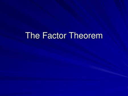 The Factor Theorem.