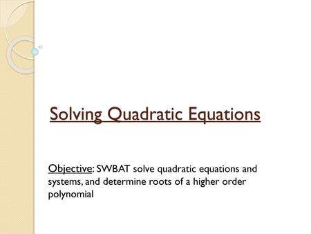 Solving Quadratic Equations