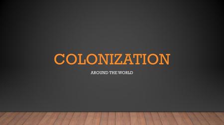 Colonization Around the world.