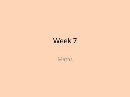 Week 7 Maths.