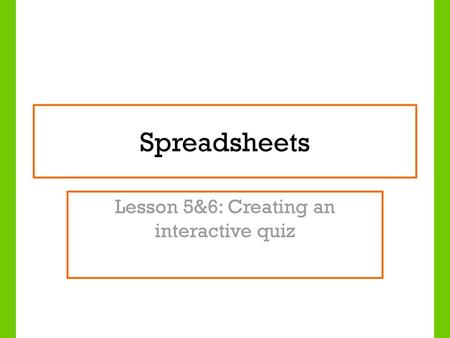 Lesson 5&6: Creating an interactive quiz