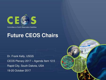 Future CEOS Chairs Dr. Frank Kelly, USGS