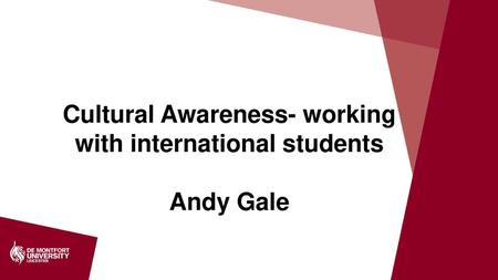 Cultural Awareness- working with international students Andy Gale