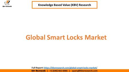 Kbv Research | +1 (646) | Executive Summary (1/2) Global Smart Locks Market Knowledge Based Value (KBV) Research Full Report: