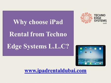 Why choose iPad Rental from Techno Edge Systems L.L.C?