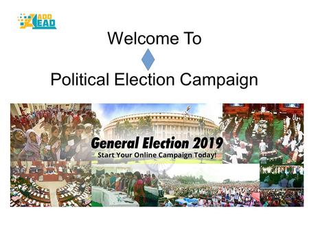 Welcome To Political Election Campaign. Addlead is India's biggest Online Election Management Campaign Services Provider In India Online Political Campaign.