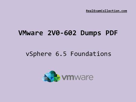 VMware 2V0-602 Dumps PDF vSphere 6.5 Foundations RealExamCollection.com.