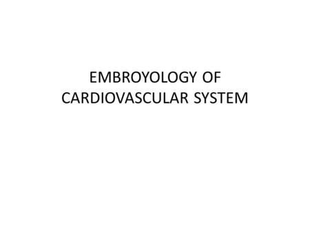 EMBROYOLOGY OF CARDIOVASCULAR SYSTEM. LEARNING OBJECTIVES Outline the steps in normal development of heart chambers and relate to congenital heart diseases.