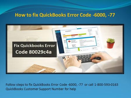 1-800-593-0163 How to fix QuickBooks error code -6000, -77