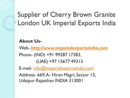 Supplier of Cherry Brown Granite London UK Imperial Exports India 