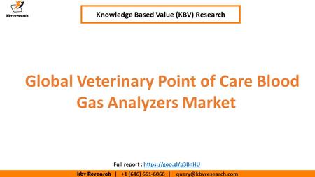 Kbv Research | +1 (646) | Global Veterinary Point of Care Blood Gas Analyzers Market Knowledge Based Value (KBV) Research.